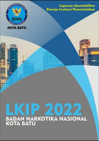 LAPORAN KINERJA BADAN NARKOTIKA NASIONAL KOTA BATU TAHUN 2022 LAPORAN KINERJA BADAN NARKOTIKA NASIONAL KOTA BATU TAHUN 2022